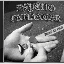 Psycho Enhancer - Broke As Fuck To The Point Records